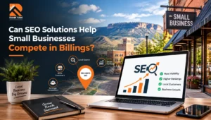 SEO Solutions for Small Businesses in Billings