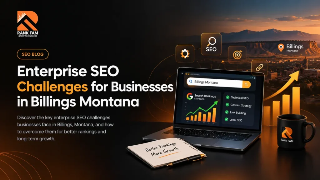 Enterprise SEO Challenges for Businesses in Billings, Montana